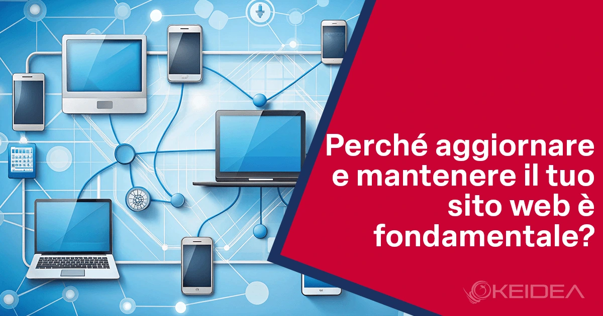 Perché aggiornare e mantenere il tuo sito web è fondamentale?