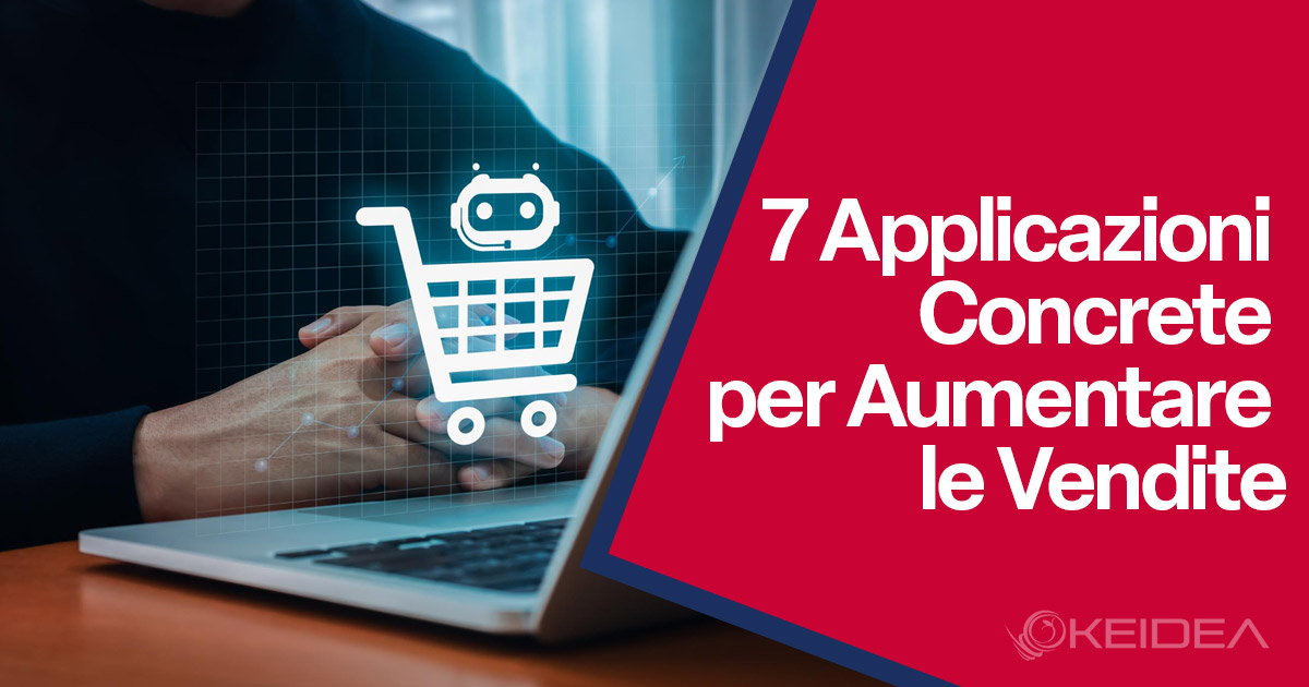 7 Applicazioni per Aumentare le Vendite del tuo e-commerce con l' ai