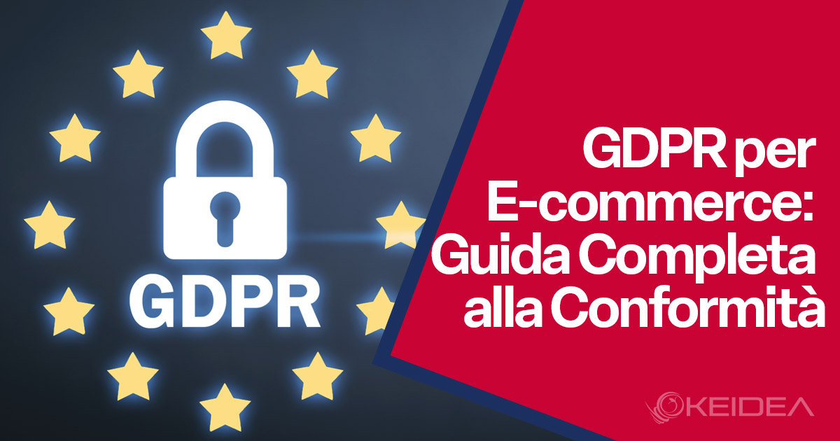 GDPR per E-commerce: Guida Completa alla Conformità